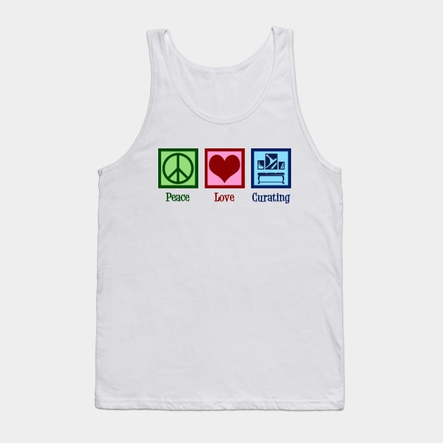 Peace Love Curating Tank Top by epiclovedesigns